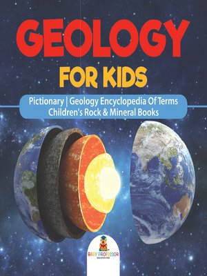 cover image of Geology For Kids--Pictionary--Geology Encyclopedia of Terms--Children's Rock & Mineral Books